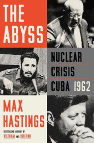 The Abyss (Nuclear Crisis Cuba 1962) by Max Hastings, 9780062980137