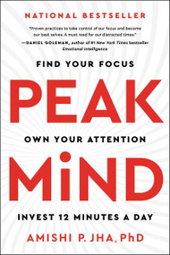 Peak Mind (Find Your Focus, Own Your Attention, Invest 12 Minutes a Day) - 9780062992154 by Amishi P. Jha, 9780062992154