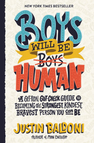Boys Will Be Human (A Get-Real Gut-Check Guide to Becoming the Strongest, Kindest, Bravest Person You Can Be) by Justin Baldoni, 9780063067189