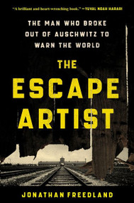 The Escape Artist (The Man Who Broke Out of Auschwitz to Warn the World) - 9780063112339 by Jonathan Freedland, 9780063112339