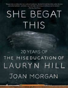 She Begat This (20 Years of The Miseducation of Lauryn Hill) - 9781501195266 by Joan Morgan, 9781501195266