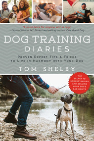 Dog Training Diaries (Proven Expert Tips & Tricks to Live in Harmony with Your Dog) by Tom Shelby, 9781510737310