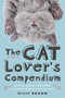 The Cat Lover's Compendium (Quotes, Facts, and Other Adorable Purr-ls of Wisdom) by Milly Brown, 9781510739093