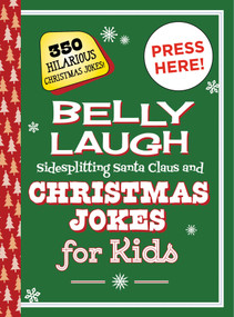 Belly Laugh Sidesplitting Santa Claus and Christmas Jokes for Kids (350 Hilarious Christmas Jokes!) by Sky Pony Press, 9781510743243