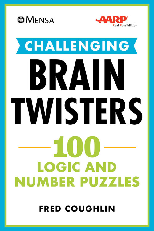 Mensa® AARP® Challenging Brain Twisters (100 Logic and Number Puzzles) by Fred Coughlin, American Mensa, AARP, 9781510746817