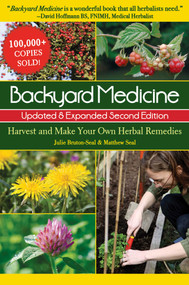 Backyard Medicine Updated & Expanded Second Edition (Harvest and Make Your Own Herbal Remedies) by Julie Bruton-Seal, Matthew Seal, 9781510748057