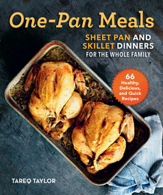 One-Pan Meals (Sheet Pan and Skillet Dinners for the Whole Family) by Tareq Taylor, 9781510750401