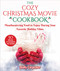The Cozy Christmas Movie Cookbook (Mouthwatering Food to Enjoy During Your Favorite Holiday Films) - 9781510759572 by Holly Carpenter, 9781510759572
