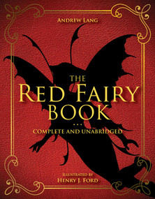 The Red Fairy Book (Complete and Unabridged) by Andrew Lang, Henry J. Ford, 9781631582776