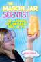 The Mason Jar Scientist (30 Jarring STEAM-Based Projects) by Brenda Priddy, 9781631583117