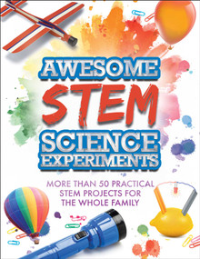 Awesome STEM Science Experiments (More Than 50 Practical STEM Projects for the Whole Family) by Racehorse for Young Readers, 9781631583278