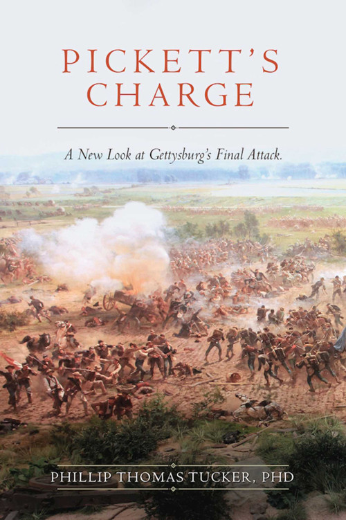 Pickett's Charge (A New Look at Gettysburg's Final Attack) by Phillip Thomas Tucker, 9781634507967