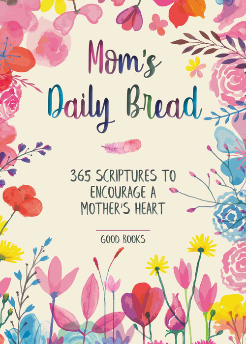 Mom's Daily Bread (365 Scriptures to Encourage a Mother's Heart) by Good Books, 9781680994407