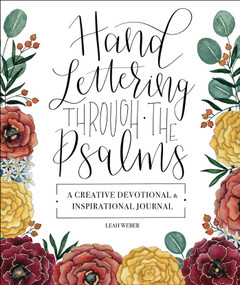 Hand Lettering Through the Psalms (A Creative Devotional & Inspirational Journal) by Leah Weber, 9781680996432