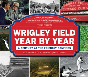 Wrigley Field Year by Year (A Century at the Friendly Confines) - 9781683582960 by Sam Pathy, John Thorn, 9781683582960