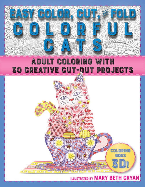 Easy Color, Cut, and Fold Colorful Cats (30 Creative Cut-Out Projects for Everyone) by Mary Beth Cryan, 9781944686932