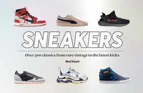 Sneakers (Over 300 classics from rare vintage to the latest kicks) by Neal Heard, 9781802790993