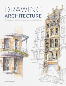 Drawing Architecture (The beginner's guide to sketching architecture) by Richard Taylor, 9781446309520