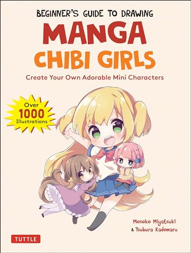 Beginner's Guide to Drawing Manga Chibi Girls (Create Your Own Adorable Mini Characters (Over 1,000 Illustrations)) by Mosoko Miyatsuki, Tsubura Kadomaru, 9784805316139