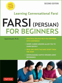 Farsi (Persian) for Beginners (Learning Conversational Farsi - Second Edition (Free Downloadable Audio Files Included)) by Saeid Atoofi, Ph.D., 9780804854399
