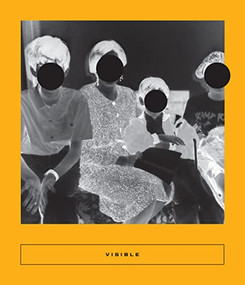 Visible (Text + Image) by Sarah Coolidge, Marie NDiaye, Victoria Baena, Verónica Gerber Bicecci, Christina MacSweeney, Yi SangWoo, Emily Yae Won, Rodrigo Flores Sánchez, Robin Myers, Monika Sznajderman, Scotia Gilroy, Monchoachi, Eric Fishman, David Damoison, Dineo Seshee Bopape, 9781949641370