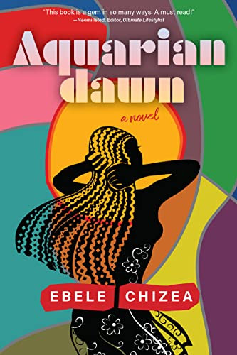Aquarian Dawn (A Novel) by Ebele Chizea, 9781953103253