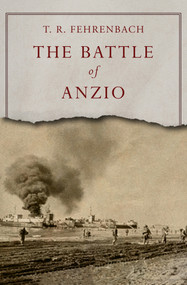 The Battle of Anzio by T. R. Fehrenbach, T. R. Fehrenbach, 9781497637337