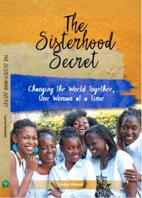 The Sisterhood Secret (Changing The World Together, One Woman At A Time) by Levina Mulandi, 9781594527951