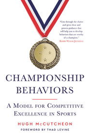 Championship Behaviors (A Model for Competitive Excellence in Sports) by Hugh McCutcheon, Thad Levine, 9781629379579