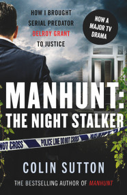 Manhunt: The Night Stalker (How I Brought Serial Predator Delroy Grant to Justice) - 9781789462258 by Colin Sutton, 9781789462258