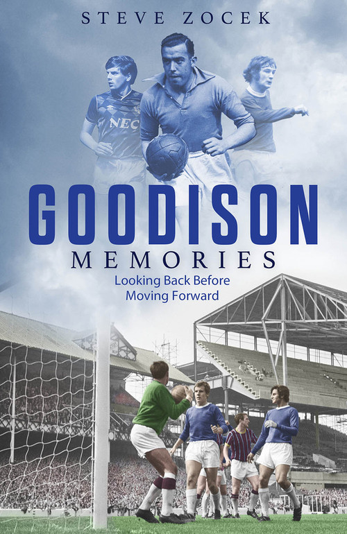 Goodison Memories (A Lifetime of Football at Everton) by Steve Zocek, 9781801500838