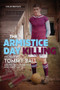 The Armistice Day Killing (The Death of Tommy Ball and the Life of the Man Who Shot Him) by Colin Brown, 9781801501071