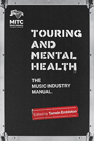 Touring and Mental Health (The Music Industry Manual) by Tamsin Embleton, 9781913172343