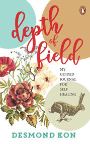 Depth of Field (My Guided Journal for Self Healing) by Desmond Kon, 9789814954662