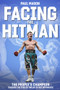 Facing the Hitman (The People's Champion Through the Eyes of His Opponents) by Paul Mason, 9781785316401