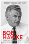 Bob Hawke by Troy Bramston, 9780143788096