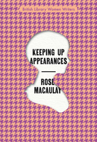 Keeping Up Appearances by Rose Macaulay, 9780712354011