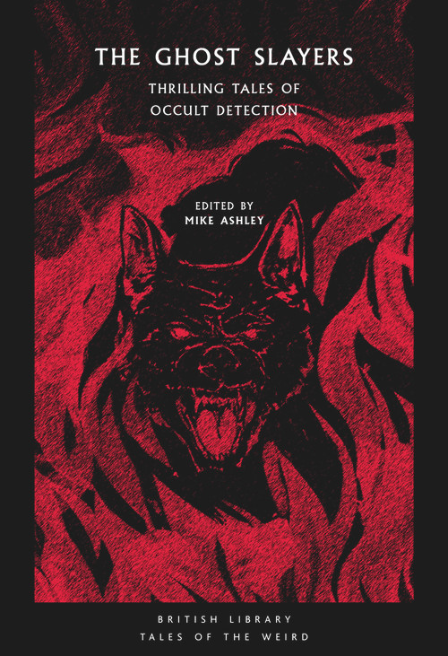 The Ghost Slayers (Thrilling Tales of Occult Detection) by Mike Ashley, 9780712354165