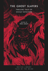 The Ghost Slayers (Thrilling Tales of Occult Detection) by Mike Ashley, 9780712354165