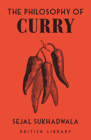 The Philosophy of Curry by Sejal Sukhadwala, 9780712354509