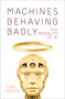 Machines Behaving Badly (The Morality of AI) by Toby Walsh, 9780750999366