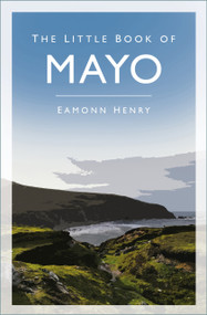 The Little Book of Mayo - 9780750999472 by Eamonn Henry, 9780750999472