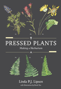 Pressed Plants (Making a Herbarium) by Linda P.J. Lipsen, Derek Tan, 9780772680563