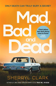 Mad, Bad and Dead by Sherryl Clark, 9780857308207
