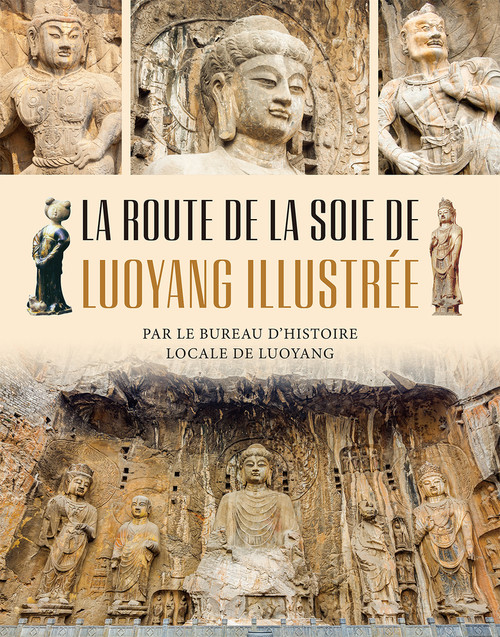 La Route de la soie de Luoyang illustrée by Le Bureau d’histoire locale de Luoyang N/A, 9781487809584