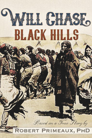Will Chase, "The Black Hills" by Robert Lee Primeaux, 9781634243469