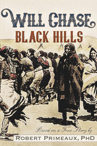 Will Chase, "The Black Hills" by Robert Lee Primeaux, 9781634243469