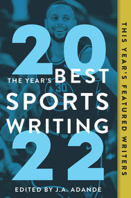 The Year's Best Sports Writing 2022 by J.A. Adande, Glenn Stout, 9781637270905