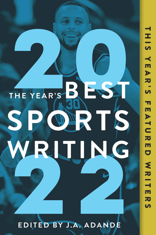 The Year's Best Sports Writing 2022 by J.A. Adande, Glenn Stout, 9781637270905