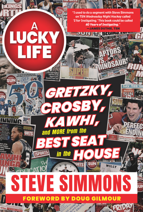 A Lucky Life (Gretzky, Crosby, Kawhi, and More From the Best Seat in the House) by Steve Simmons, 9781637271087